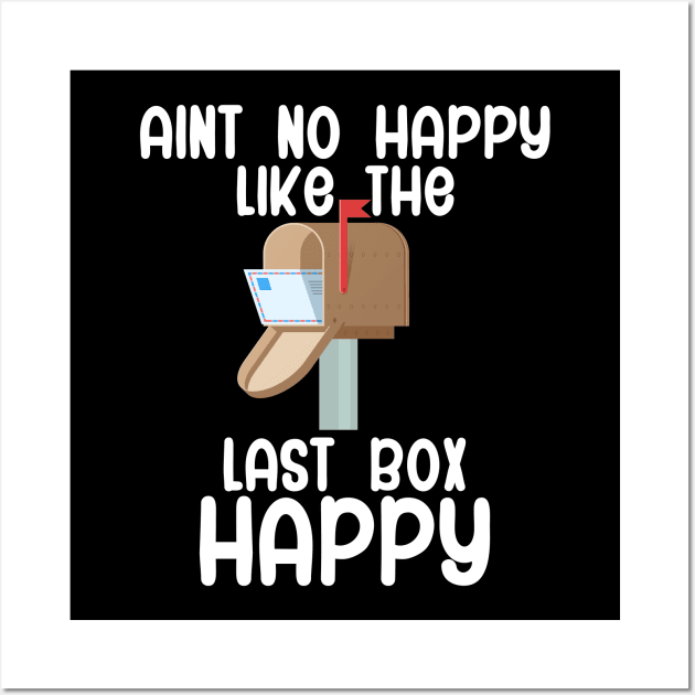 Aint no happy like the last box happy Wall Art by maxcode